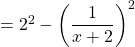 =2^2-\left(\dfrac{1}{x+2}\right)^2