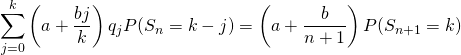 \[\sum_{j=0}^k\left(a+\frac{bj}{k}\right)q_jP(S_n=k-j)=\left(a+\frac{b}{n+1}\right)P(S_{n+1}=k)\]