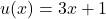 u(x) = 3x + 1