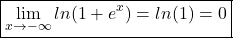 \[\boxed{\lim\limits_{x \rightarrow -\infty} ln(1+e^{x})=ln(1)=0}\]