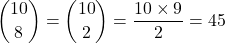\dbinom{10}{8}=\dbinom{10}{2}=\dfrac{10\times 9}{2}=45