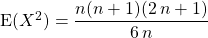 \textrm{E}(X^2) = \dfrac {n(n + 1)(2\, n + 1) } {6\, n}