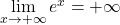 \lim\limits_{x \rightarrow +\infty} e^{x} = +\infty