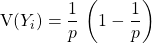 \textrm{V}(Y_i) = \dfrac 1 p \, \left ( 1 - \dfrac 1 p \right )