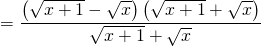 = \dfrac{\left( \sqrt{x + 1} - \sqrt{x} \right) \left( \sqrt{x + 1} + \sqrt{x} \right) }{\sqrt{x + 1} + \sqrt{x}}