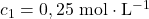 c_1=0,25~\mathrm{mol\cdot L^{-1}}