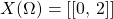 X(\Omega) = [[0, \, 2]]