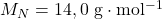 M_{N}=14,0~\mathrm{g\cdot mol^{-1}}