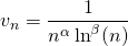 \displaystyle v_n=\frac 1{n^{\alpha }\ln ^{\beta }(n)}