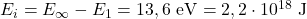 E_i=E_{\infty}-E_1=13,6~\mathrm{eV}=2,2\cdot 10^{18}~\mathrm{J}