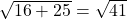 \sqrt{16+25}=\sqrt{41}