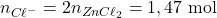 n_{C\ell^-}=2n_{ZnC\ell_2}=1,47~\mathrm{mol}