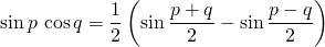 \sin p \, \cos q = \displaystyle \frac 1 2 \left ( \sin \frac {p + q} 2 - \sin \frac {p - q} 2 \right )