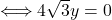 \Longleftrightarrow 4\sqrt{3}y=0