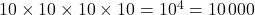 10\times 10\times 10\times 10=10^4=10\,000
