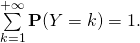 \sum\limits_{k=1}^{+\infty}{\bf P}(Y=k) =1.