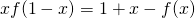x f(1 - x) = 1 + x - f(x)