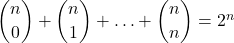 \dbinom{n}{0}+\dbinom{n}{1}+\ldots+\dbinom{n}{n}=2^n