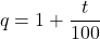 q=1+\dfrac{t}{100}