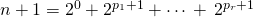 n + 1 = 2 ^0 + 2^{p_1 + 1 } + \cdots \,+ \, 2 ^{p _ r + 1}