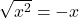 \sqrt{x^2} = -x