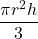 \dfrac{\pi r^2 h}{3}