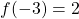 f(-3)=2