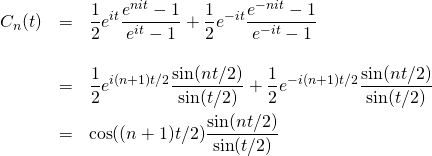 \begin{eqnarray*}C_n(t)&=&\frac{1}{2}e^{it}\frac{e^{nit}-1}{e^{it}-1}+\frac{1}{2}e^{-it}\frac{e^{-nit}-1}{e^{-it}-1}\\[4mm]&=&\frac{1}{2}e^{i(n+1)t/2}\frac{\sin(nt/2)}{\sin(t/2)}+\frac{1}{2}e^{-i(n+1)t/2}\frac{\sin(nt/2)}{\sin(t/2)}\\ &=&\cos((n+1)t/2)\frac{\sin(nt/2)}{\sin(t/2)}\end{eqnarray*}