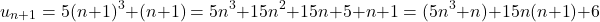 \[ u_{n+1} = 5(n+1)^3 + (n+1) = 5n^3 + 15n^2 + 15n + 5 + n + 1 = (5n^3 + n) + 15n(n+1) + 6 \]
