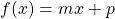 f(x)=mx+p