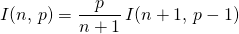 \displaystyle I(n , \, p) = \frac {p} {n + 1} \, I(n + 1 , \, p - 1)