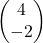 \begin{pmatrix}  4\\  -2  \end{pmatrix}