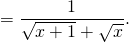 = \dfrac{1}{\sqrt{x + 1} + \sqrt{x}}.