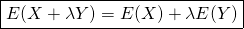 \[\boxed{E(X + \lambda Y) = E(X) + \lambda E(Y)}\]