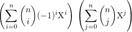 \displaystyle \left ( \sum _{i = 0} ^n \binom {n} i (- 1) ^i \textrm{X}^i \right ) \, \left ( \sum _{j = 0} ^n \binom {n} j \textrm{X}^j \right )