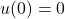 u(0) = 0