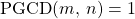 \qquad \qquad \textrm{PGCD}(m ,\, n) = 1