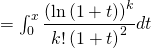 = \int_0^x \dfrac{ \left(\ln \left( 1 + t \right) \right)^k}{k! \left( 1 + t \right)^2} dt
