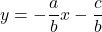 y=-\dfrac{a}{b}x-\dfrac{c}{b}