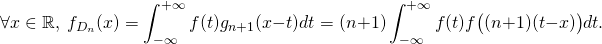\[\forall x\in\mathbb{R},~ f_{D_n}(x)= \int_{-\infty}^{+\infty} f(t)g_{n+1}(x-t)dt = (n+1)\int_{-\infty}^{+\infty} f(t)f\big((n+1)(t-x)\big)dt.\]