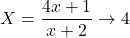 X = \dfrac{4x + 1}{x + 2} \to 4