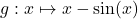 g:x\mapsto x-\sin(x)