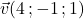 \vec{v}(4\,;-1\,;1)