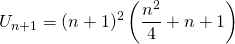   U_{n + 1} = \displaystyle (n + 1)^2 \left( \frac {n^2 } 4 + n + 1 \right )