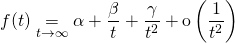\displaystyle f(t) \underset {t \to \infty} { = } \alpha + \frac \beta t + \frac \gamma {t ^2} + \textrm{o} \left ( \frac 1 {t ^2} \right )