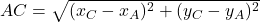 AC=  \sqrt{(x_C-x_A)^2+(y_C-y_A)^2}