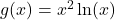 g(x) = x^2\ln(x)