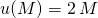 u(M) = 2\,  M