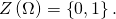 Z \left( \Omega \right) = \left\{ 0 , 1 \right\}.