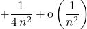   \displaystyle + \frac 1 {4 \, n ^2} + \textrm{o} \left ( \frac 1 {n ^2} \right )